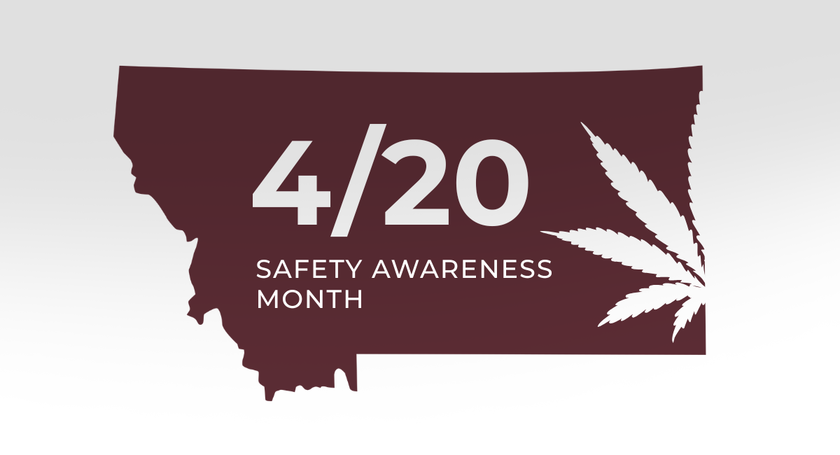 4/20 Safety Awareness Month: A silhouette of Montana in maroon with a large cannabis leaf on the right